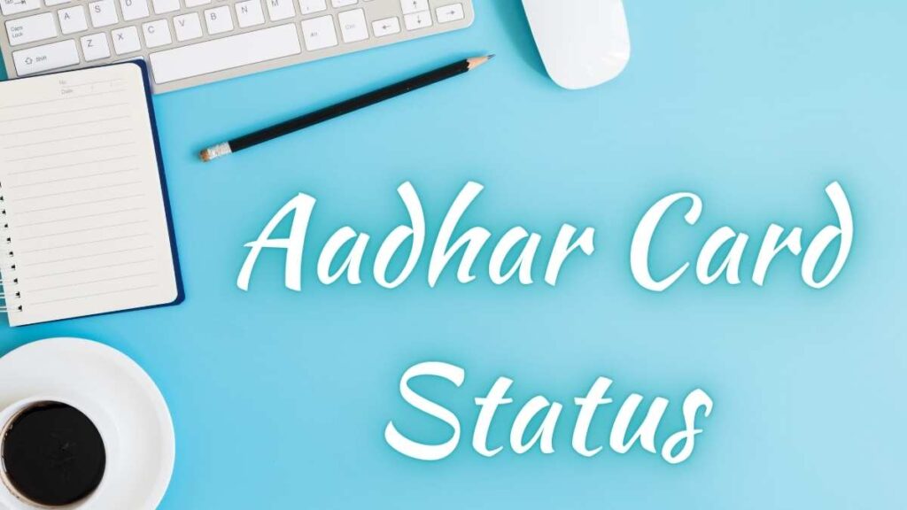 Aadhar Card Status