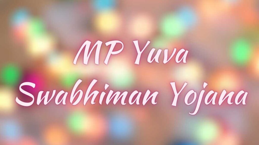 MP Yuva Swabhiman Yojana